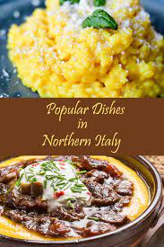 Popular Dishes In Northern Italy Italy Food Italian Recipes Dishes