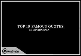 1,185 results for sharon sala. Sharon Sala S Top 10 Popular And Famous Quotes Australia Unwrapped