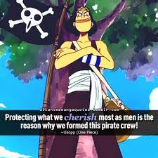Protecting What We Cherish Most As Men Is The Reason Why We Formed This Pirate Crew Usopp One Piece One Piece Quotes Anime Quotes Usopp