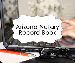Information on becoming a notary public or renewing a notary public commission in state of arizona collected by notary learning center, inc. Arizona Notary Record Book Requirements