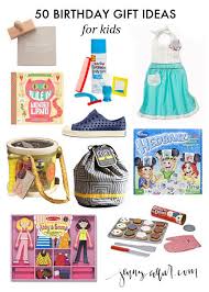 Birthday Present Ideas For Kids 50 Birthday Gift Ideas For Kids 50th Birthday Gifts Birthday Gift Ideas Best Birthday Gifts