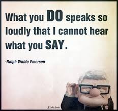 What You Do Speaks So Loudly That I Cannot Hear What You Do Speaks So Loudly That I Cannot Hear What You Say Sayings Inspirational Quotes With Images I Can Not