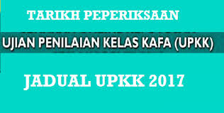 Panduan buat ibu bapa dan penjaga untuk membuat semakan online. Jadual Peperiksaan Upkk 2017 Ujian Penilaian Kelas Kafa