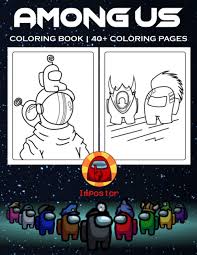 Among us character and spaceship coloring page. Among Us Coloring Book 40 Among Us Game Themed Coloring Pages For Hours Of Fun And Relaxation Makes A Perfect Christmas Or New Year Gifts Wilkins Raj 9798569338726 Amazon Com Books