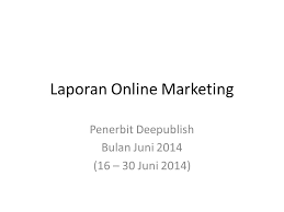 Maybe you would like to learn more about one of these? Laporan Online Marketing Ppt Download