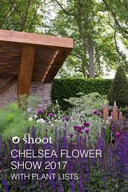 Hot Off The Press Chelsea Flower Show 2017 Gardens With Plant Lists Chelsea Garden Beautiful Flowers Garden Chelsea Flower