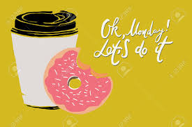 Check spelling or type a new query. Ok Monday Let S Do It Motivation Card For Your Design Coffee E And Donut Royalty Free Cliparts Vectors And Stock Illustration Image 118664471
