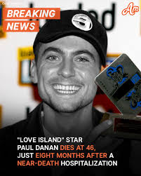 Eight months ago Paul Danan "suddenly"...
