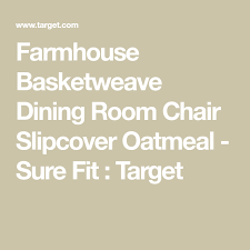 Farmhouse Basketweave Dining Room Chair Slipcover Oatmeal Sure Fit Dining Room Chair Slipcovers Slipcovers For Chairs Sure Fit
