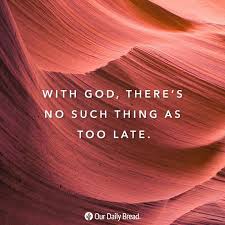 Our Daily Bread On Instagram Daily Devotion Never Too Late The Bible In One Year Psalms 29 30 Acts Bible Reading For Today Read Bible Daily Devotional
