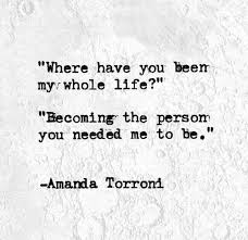 You Are The One You Ve Been Waiting For Quote Where Have You Been My Whole Life Becoming The Person You Needed Me To Be Quote Soulmate Quotes Inspirational Quotes Life Quotes