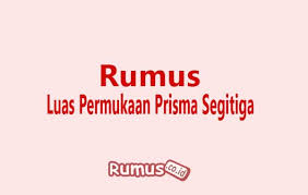 Check spelling or type a new query. Rumus Luas Permukaan Prisma Segitiga Sifat Jenis Contoh Soal