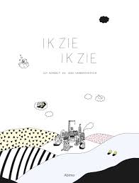 Ik Zie Ik Zie Ikzieikzieboek Eef Rombaut Leen Vanbroekhoven Www Eefrombaut Com Boeken Prentenboeken Kinderboeken