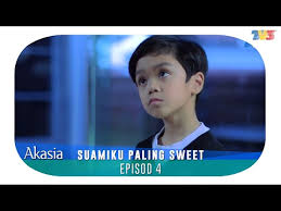 Suamiku paling sweet episod 11. Akasia Suamiku Paling Sweet Episod 4