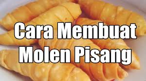 Untuk pembuatan molen dengan rasa yang lainnya, kurang lebih sama saja. Resep Cara Membuat Molen Pisang Praktis Youtube