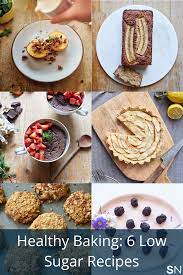Healthy Baking 6 Simple Low Sugar Recipes Healthy Baking Low Sugar Recipes No Sugar Foods