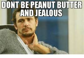 Don T Be Jealous Memes