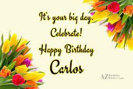 Maybe you would like to learn more about one of these? Happy Birthday Carlos
