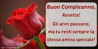 Crea Cartoline Personalizzate Di Compleanno Buon Compleanno Rosetta Gli Anni Passano Ma Tu Resti Sempre La Stess Compleanno Buon Compleanno Amici Speciali