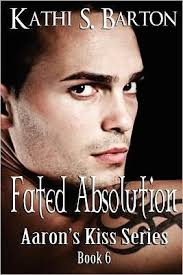 Fated Absolution: Aaron's Kiss Series by Kathi S. Barton, Paperback