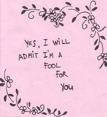 Yes I Will Admit I M A Fool For You Quotes Personal Quotes Best Love Quotes