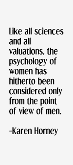 Like All Sciences And All Valuations The Psychology Of Women Has Hitherto Been Considered Only From The Point Of Vie Psychology Quotes Psychology Speech Quote