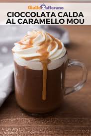 Cioccolata Calda Al Caramello Mou Ricetta Cioccolata Calda Ricette Cioccolato