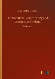 Games that teach you to read and write. The Traditional Games Of England Scotland And Ireland Von Alice Bertha Gomme Englisches Buch Bucher De