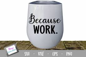 Download Because Work Wine Glass Design Graphic By Stacysdigitaldesigns Creative Fabrica PSD Mockup Templates