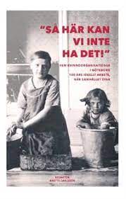 Göteborg 400 år, göteborg, sweden. Sa Har Kan Vi Inte Ha Det Fem Kvinnoorganisationer I Goteborg 100 Ar Eva Dahmen Janson Anna Lisa Bjorneberg Monica Pahlsson Ulla Holmlid Birgitta Berglund Nilsson Lisbeth Stenberg Kerstin Keen Haftad