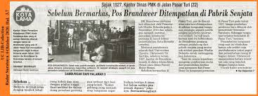 Sejak 1927, Kantor PMK di Jalan Psar Turi (22)_Sebelum Bermarkas, Pos  Brandweer Ditempatkan di Pabrik Senjata. Radar Surabaya. 6 Oktober 2020.  Hal.3,7. Library - Library