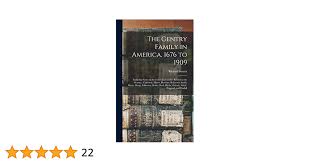 The Gentry Family in America, 1676 to 1909: Including Notes