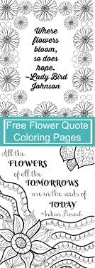 There's something for everyone from beginners to the advanced. Free Printable Flower Quote Coloring Pages