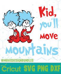Seuss kid, you'll move mountains. Kid You Will Move Moutains Dr Seuss Cat In The Hat Quotes Svg Png Dxf Movie Design Bundles