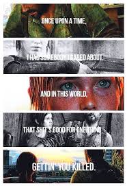 The Last Of Us I Ve Always Wanted To Get This Quote As A Tattoo Because This Games Was Freaking Amazing The Last Of Us Video Game Quotes This Is Us Quotes
