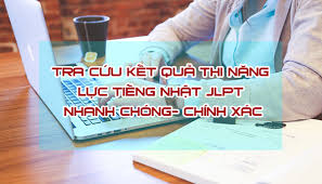 Cấu trúc đề thi jlpt 12/2020 theo quy định mới nhất. 3 Cach Tra Cá»©u Káº¿t Quáº£ Thi NÄƒng Lá»±c Tiáº¿ng Nháº­t Jlpt Thang 06 2021 Nhanh Va Chinh Xac Nháº¥t Japan Net Vn