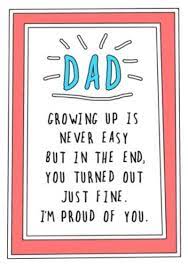 Birthday card for dad, of all the dads in the world, you are the greatest, father bday card. Funny Cheeky Dad Growing Up Is Never Easy But You Turned Out Fine Proud Of You Card Moonpig