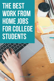 Study And Make Money The Best Work From Home Jobs For College Students Work From Home Jobs Make Money Writing Student Jobs