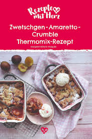 Zwetschgen Amaretto Crumble Thermomix Rezept Rezept In 2020 Rezepte Thermomix Rezepte Zwetschgen