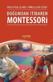 Montessori Metodu Yla Ilgili Dogumdan Itibaren Montessori Isimli Yeni Bir Kitap Yayimlanmistir Keyifli Okumalar Kitabin Tanitim Yaz Kitap Montessori Egitim