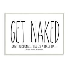 Keep your decor simple and opt for a unique textile rug. Stupell Home Decor Get Naked Bathroom Wall Art
