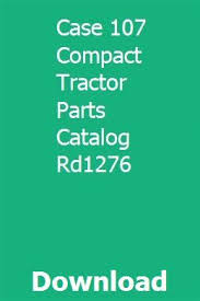 Throughout the world, there are dealers to. Case 107 Compact Tractor Parts Catalog Rd1276 Tractor Parts Compact Tractors Parts Catalog
