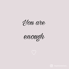 14 beautiful you are enough quotes you are blooming in such a mysterious way that even you can't see it. You Are Enough Are Three Powerful Words Not Good Enough Quotes Enough Is Enough Quotes Inspirational Quotes Wallpapers