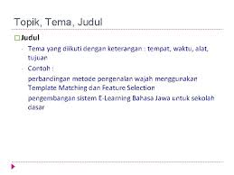 Kerangka karangan menguraikan tiap topik atau masalah menjadi beberapa bahasan yang lebih fokus dan terukur. Penyusunan Karya Tulis Ilmiah Danang Wahyu Utomo Danang