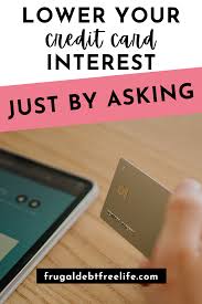 Ask for a lower apr and you may get one a lower apr is a request that many card issuers will grant to customers. How To Lower Your Credit Card Interest Rate Just By Asking Frugal Debt Free Life