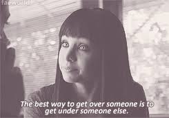 Faeworld Lost Girl Meme 1 2 Quotes The Best Way To Get Over Someone Is To Get Under Someone Else Lost Girl Girl Humor Girl Memes