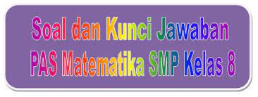 Check spelling or type a new query. Soal Dan Kunci Jawaban Pas Matematika Smp Kelas 8 Kurikulum 2013 Tahun Pelajaran 2019 2020 Didno76 Com