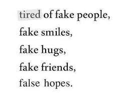 Use People Quotes Tired Of Fake People Fake Smiles Fake Hugs Fake Friends False So So True Fake Friend Quotes Friends Quotes Fake People Quotes