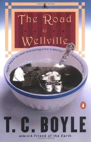 The Road to Wellville by T. Coraghessan Boyle | Goodreads