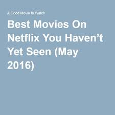 This is a list … 32 Best Netflix Movies You Haven T Yet Seen Good Movies On Netflix Good Movies Netflix Movies